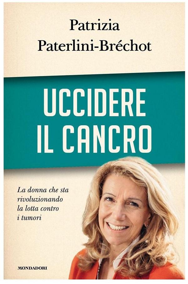 "Uccidere il cancro", anche in Italia il libro-missione dell'oncologa Paterlini-Bréchot