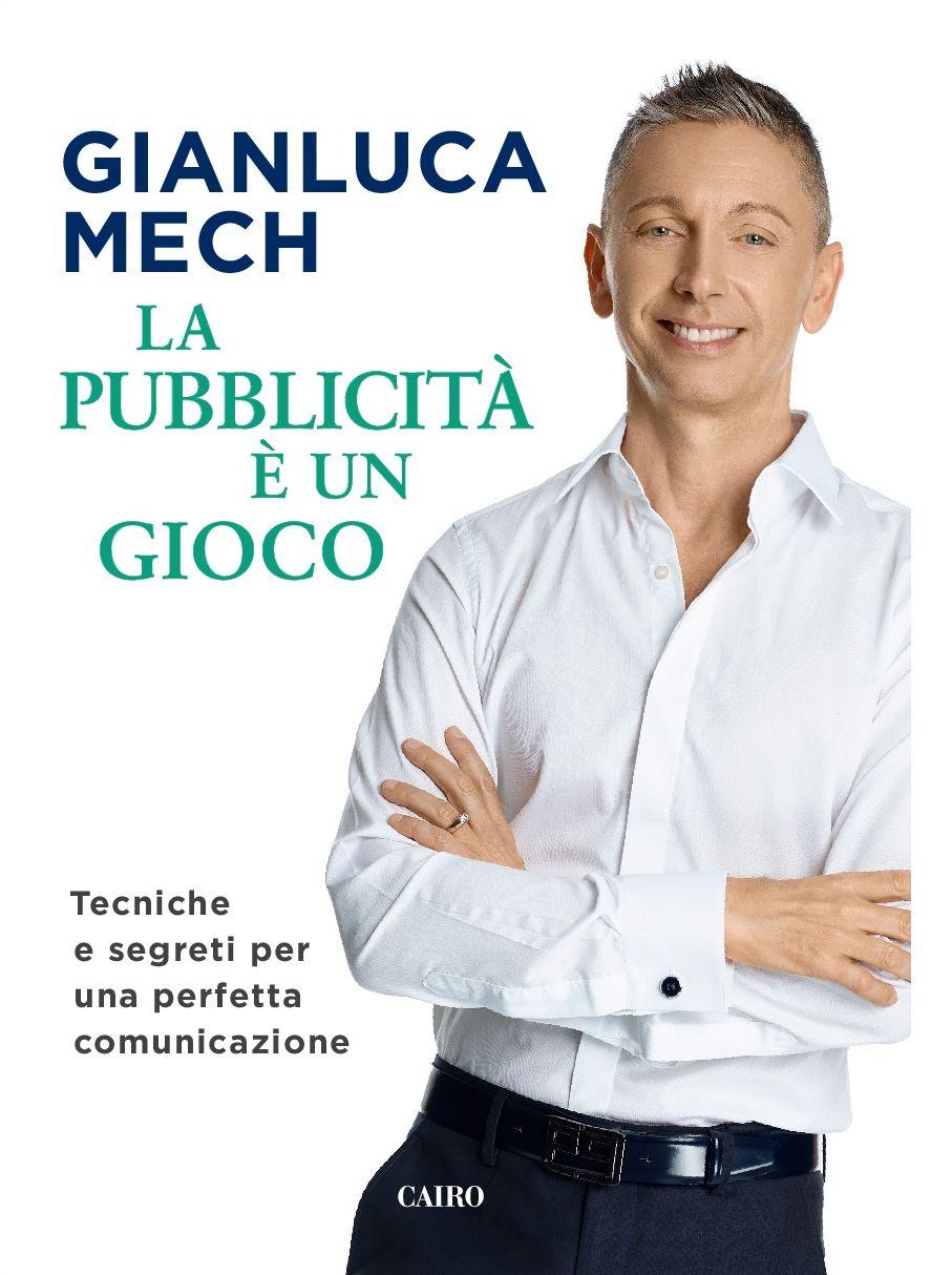 “La pubblicità è un gioco”: le regole del successo di Gianluca Mech
