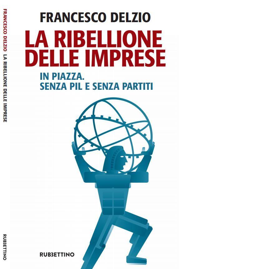 "La Ribellione delle Imprese", gli imprenditori nell'epoca del populismo